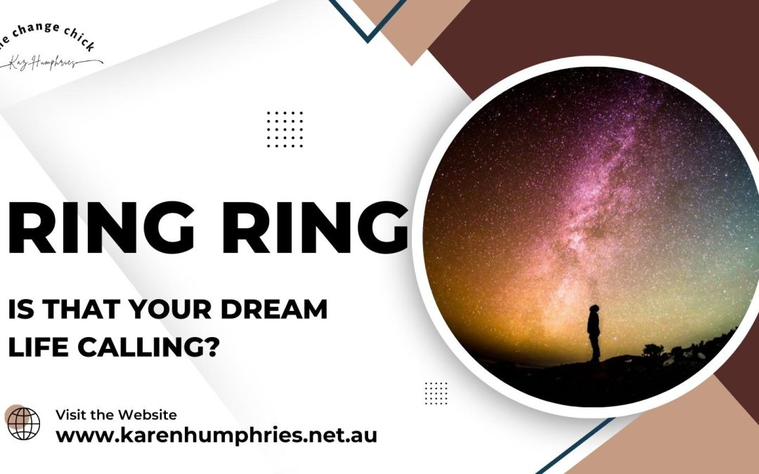4 Questions To Answer The Call Of Your Dream Life? — Karen Humphries